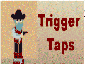 Trigger Taps