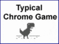 Typical Chrome Game
