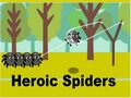 Heroic Spiders